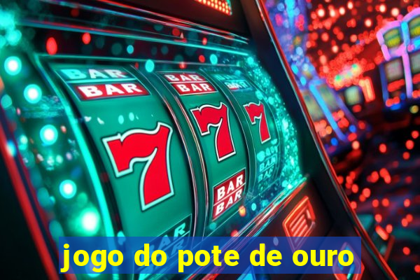 jogo do pote de ouro